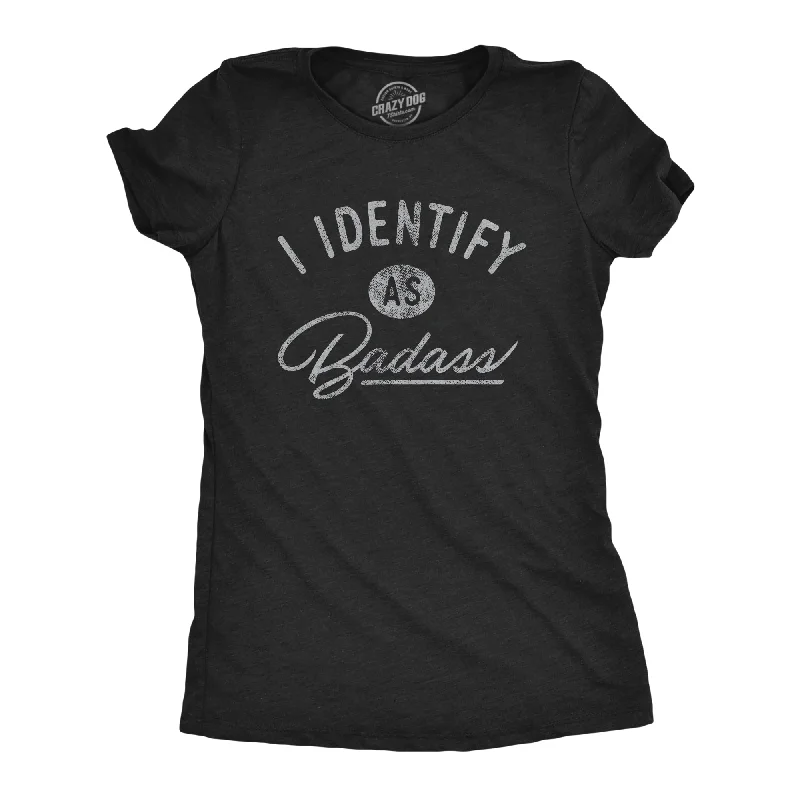 T-Shirt With Custom Saying-I Identify As A Badass Women's T Shirt