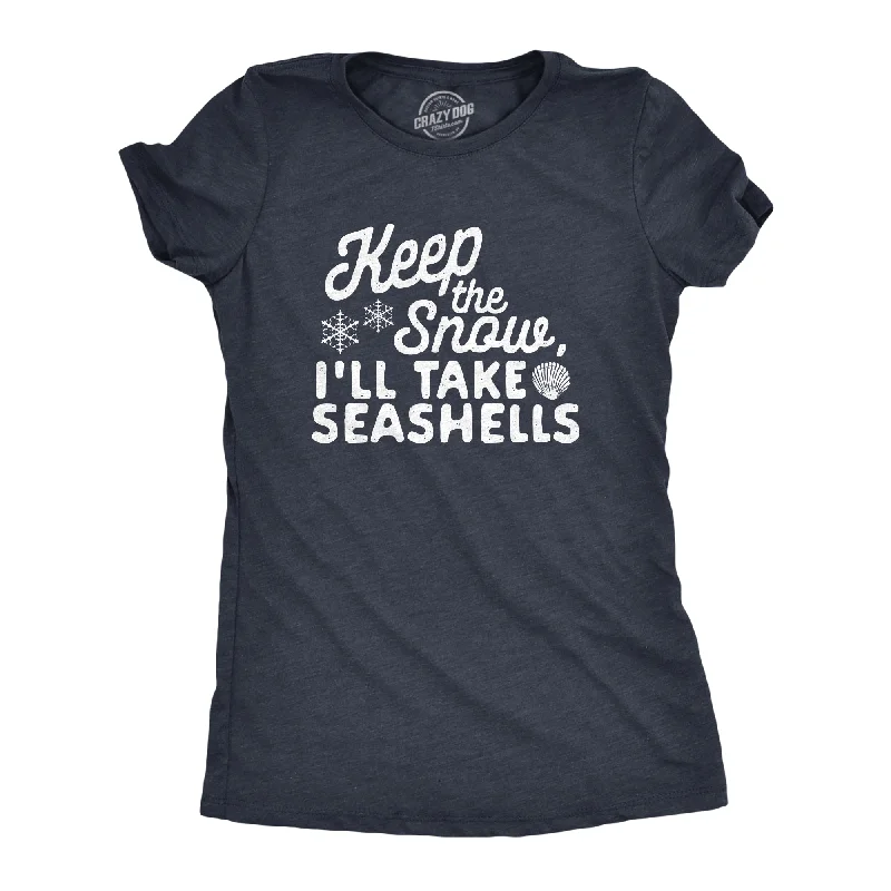 T-Shirt With Popular Quotes-Keep The Snow, I'll Take The Seashells Women's T Shirt