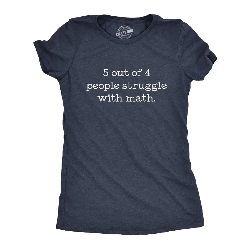 T-Shirt With Fashionable Design-5 Out Of 4 People Struggle With Math Women's T Shirt