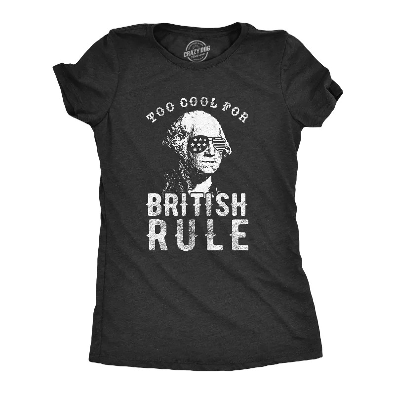 T-Shirt With Creative Art-Too Cool For British Rule Women's T Shirt