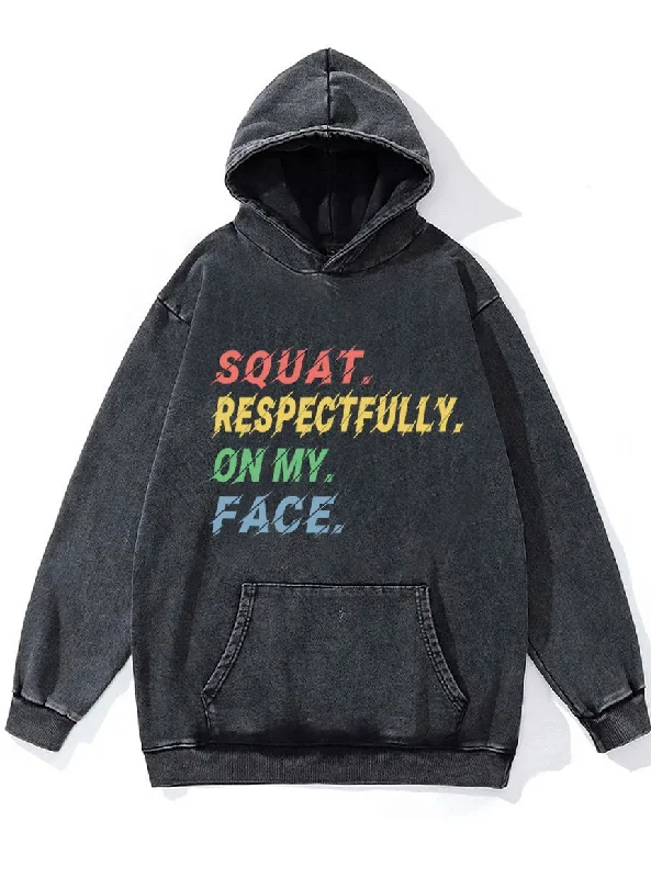 Hoodie For Special Occasions-squat respectfully on my face Washed Gym Hoodie