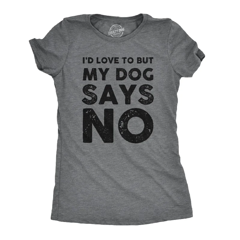 Custom T-Shirt For Business-My Dog Says No Women's T Shirt