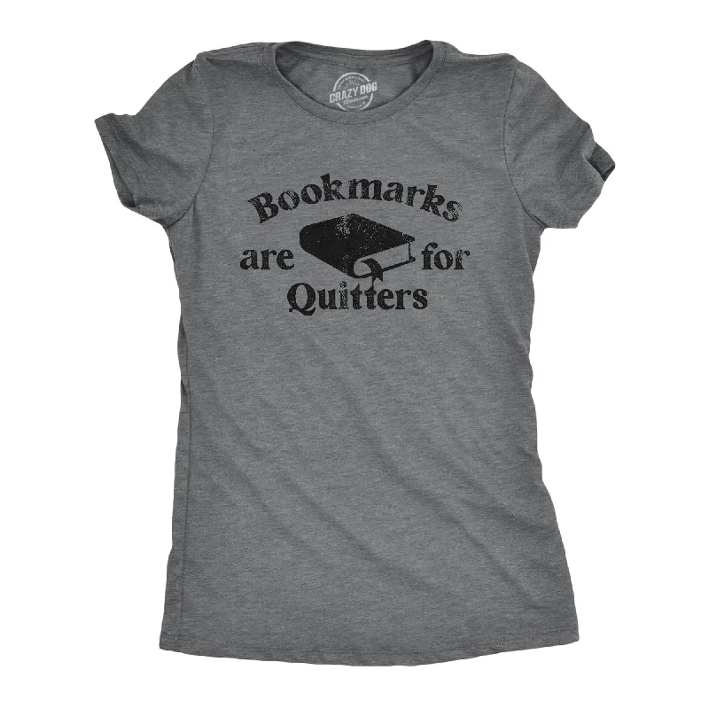 T-Shirt With Custom Saying-Bookmarks Are For Quitters Women's T Shirt