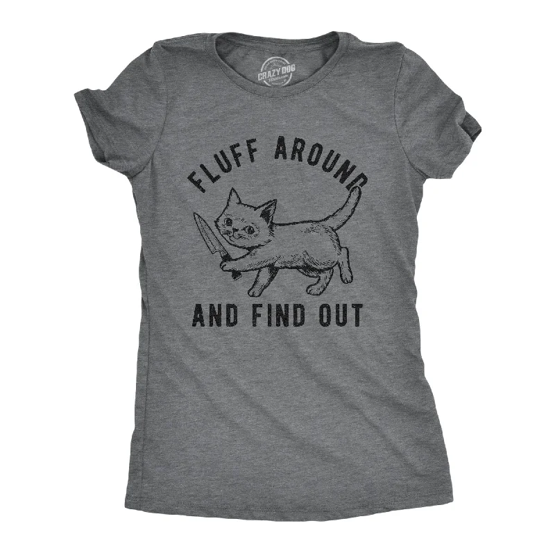 Customizable T-Shirt-Fluff Around And Find Out Women's T Shirt