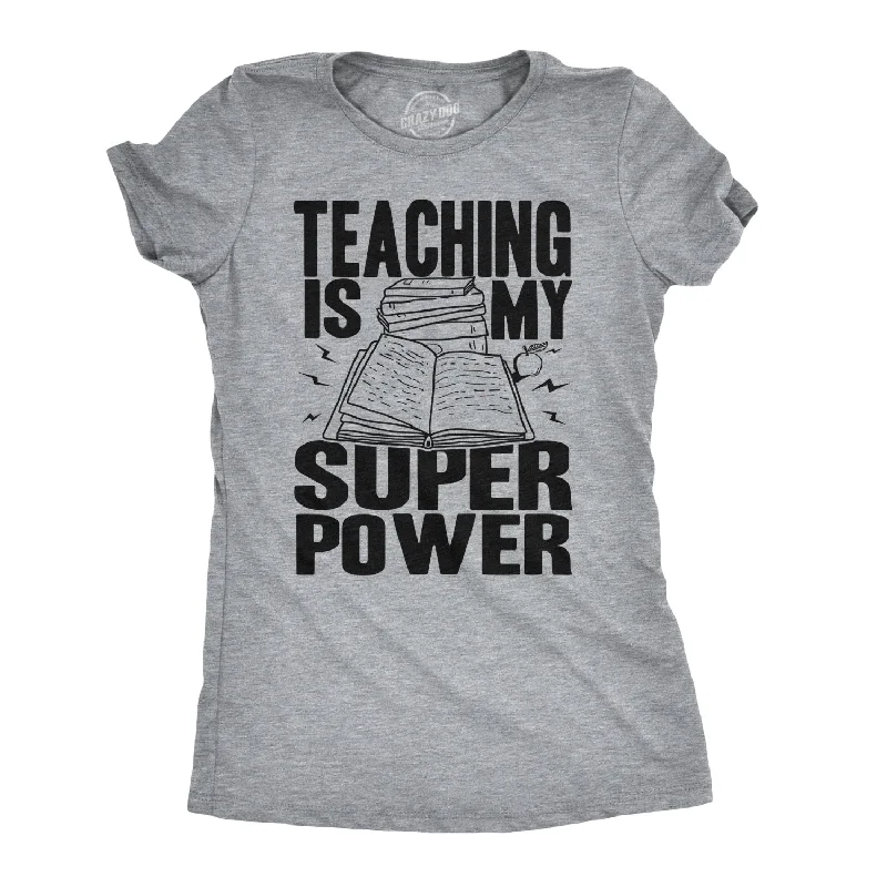 Custom T-Shirt With Slogan-Teaching Is My Superpower Women's T Shirt