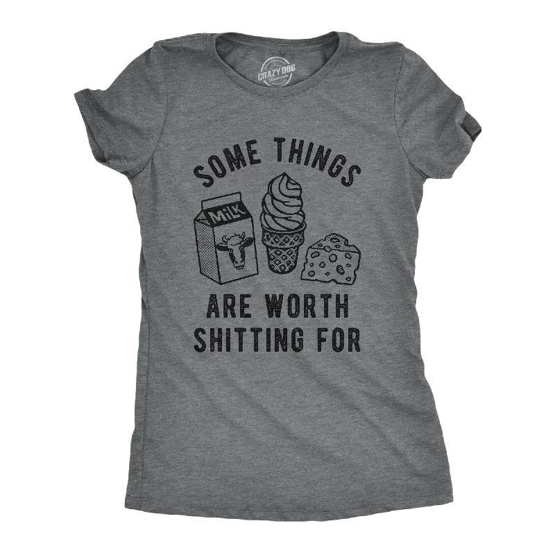 T-Shirt With Custom Fabric Patterns-Some Things Are Worth Shitting For Women's T Shirt