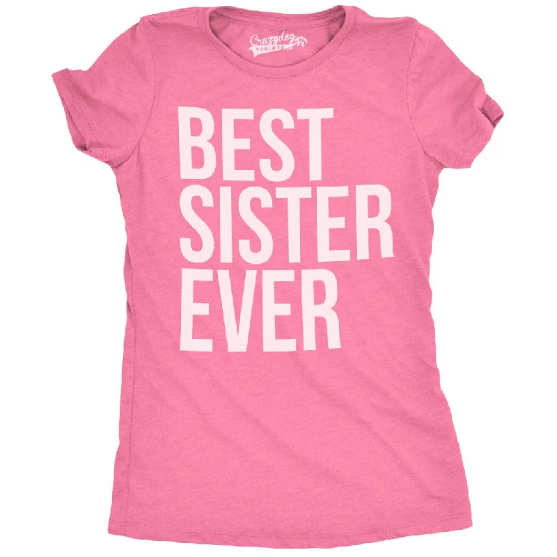 Comfortable T-Shirt-Best Sister Ever Women's T Shirt