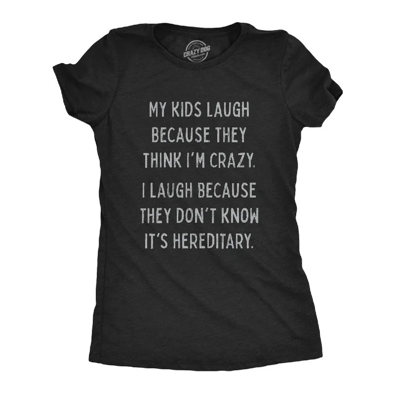 T-Shirt With Inspirational Quotes-My Kids Laugh Because They Think I'm Crazy Women's T Shirt