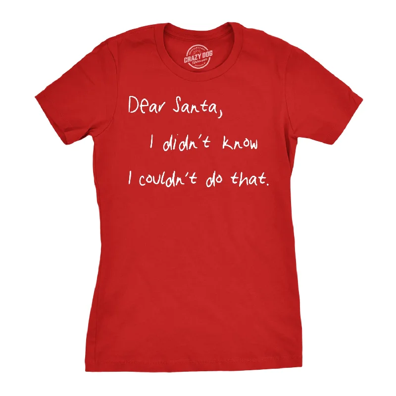 T-Shirt With Abstract Designs-Dear Santa I Didn’t Know I Couldn’t Do That Women's T Shirt