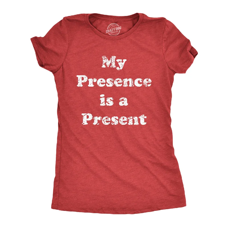 T-Shirt With Fashionable Design-My Presence Is A Present Women's T Shirt