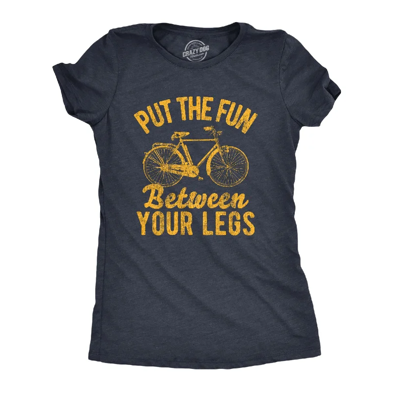 T-Shirt For Summer Parties-Put The Fun Between Your Legs Women's T Shirt