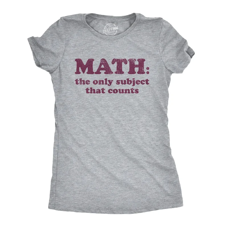 T-Shirt With Fun Themes-Math The Only Subject That Counts Women's T Shirt