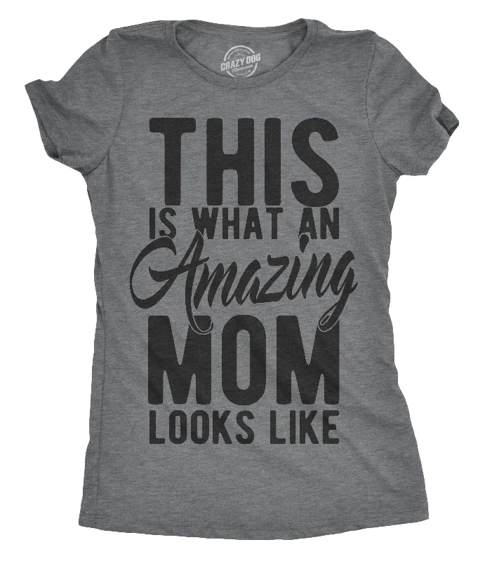 T-Shirt With Graphic Design-This Is What An Amazing Mom Looks Like Women's T Shirt