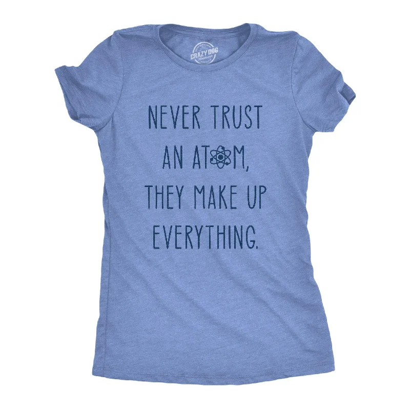 T-Shirt For Team Support-Never Trust An Atom Women's T Shirt