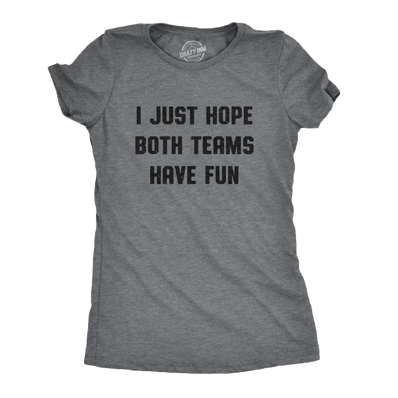 T-Shirt For Casual Fridays-I Just Hope Both Teams Have Fun Women's T Shirt