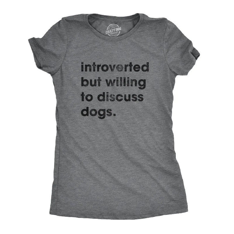 T-Shirt For Party Favors-Introverted But Willing To Discuss Dogs Women's T Shirt