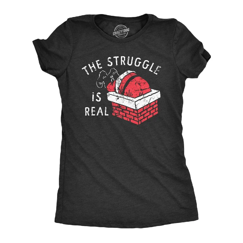 T-Shirt For Special Promotions-The Struggle Is Real Women's T Shirt