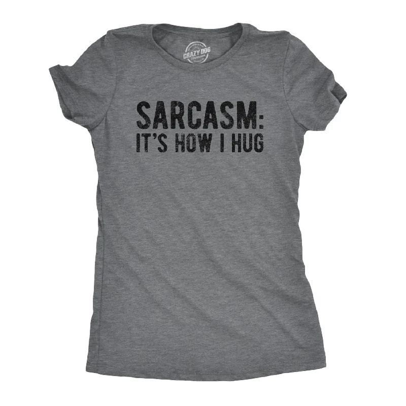 Personalized T-Shirt For Sale-Sarcasm It's How I Hug Women's T Shirt