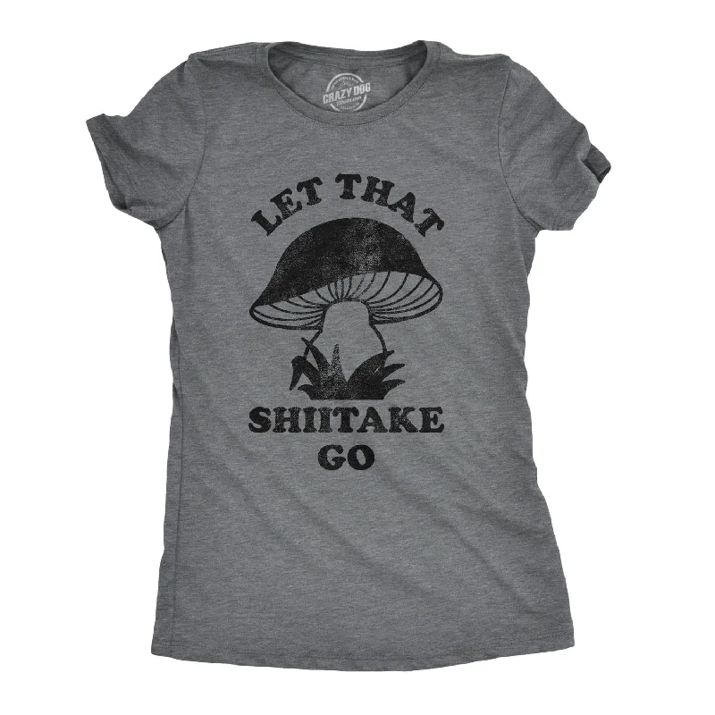 T-Shirt With Inspirational Quotes-Let That Shiitake Go Women's T Shirt