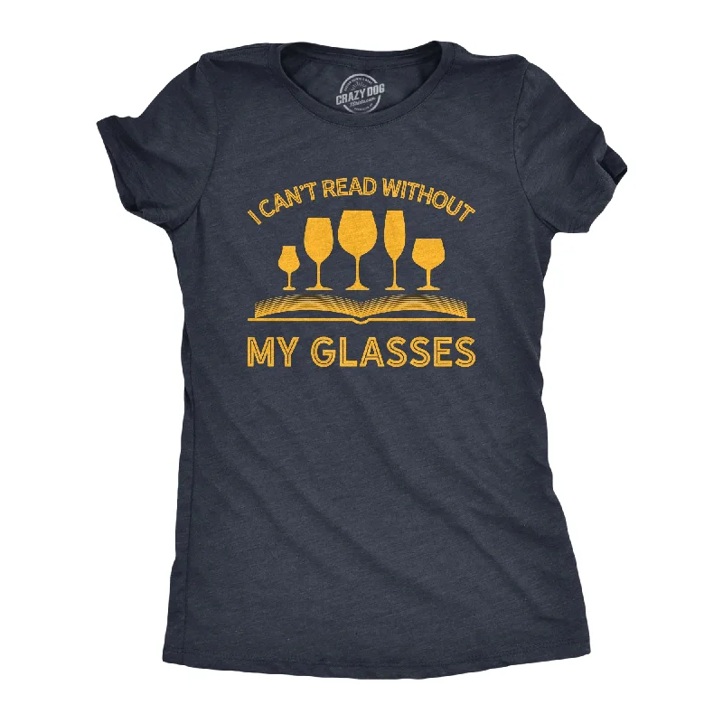 High Quality T-Shirt-I Can't Read Without My Glasses Women's T Shirt