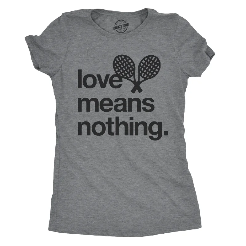 T-Shirt For Festivals And Celebrations-Love Means Nothing Women's T Shirt