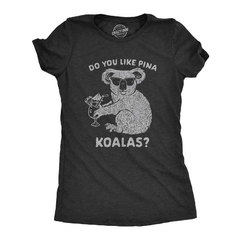 T-Shirt For Artists-Do You Like Pina Koalas Women's T Shirt