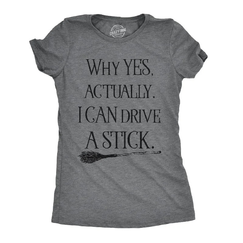 Custom T-Shirt For Store Merchandise-Why Yes  Actually I Can Drive A Stick Women's T Shirt