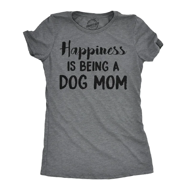 T-Shirt With Breathable Fabric-Happiness Is Being A Dog Mom Women's T Shirt