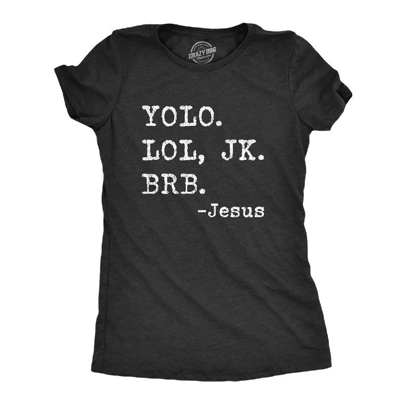 Custom T-Shirt With Slogan-Yolo Lol Jk Brb - Jesus Women's T Shirt